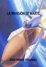 Libro LA INVASIÓN DE MARTE, autor jesusparada Libro LA INVASIÓN DE MARTE, autor jesusparada