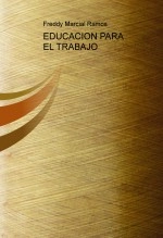 Libro EDUCACION PARA EL TRABAJO, autor Freddy Marcial Ramos Libro EDUCACION PARA EL TRABAJO, autor Freddy Marcial Ramos