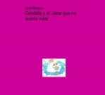 Libro Candela y el cisne que no quería volar, autor libia Libro Candela y el cisne que no quería volar, autor libia