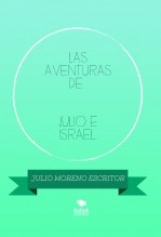 Libro LAS AVENTURAS DE JULIO E ISRAEL. (LA PUERTA MÁGICA) PRIMERA PARTE, autor JULIO MORENO GUISADO Libro LAS AVENTURAS DE JULIO E ISRAEL. (LA PUERTA MÁGICA) PRIMERA PARTE, autor JULIO MORENO GUISADO