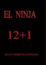 Libro EL NINJA DOCE MAS UNO, autor JULIO MORENO GUISADO Libro EL NINJA DOCE MAS UNO, autor JULIO MORENO GUISADO