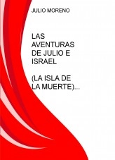 Libro LAS AVENTURAS DE JULIO E ISRAEL. LA ISLA DE LA MUERTE, autor JULIO MORENO GUISADO Libro LAS AVENTURAS DE JULIO E ISRAEL. LA ISLA DE LA MUERTE, autor JULIO MORENO GUISADO