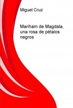 Libro Mariham de Magdala, una rosa de pétalos negros, autor msindela Libro Mariham de Magdala, una rosa de pétalos negros, autor msindela