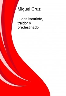 Judas Iscariote, traidor o predestinado