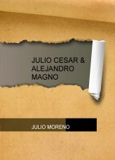 Libro JULIO CESAR & ALEJANDRO MAGNO, autor JULIO MORENO GUISADO Libro JULIO CESAR & ALEJANDRO MAGNO, autor JULIO MORENO GUISADO