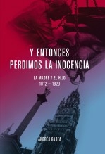 Libro Y entonces perdimos la inocencia. La madre y el hijo 1912-1920, autor Pardo Gadea, Hugo Andrés