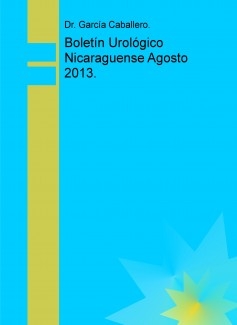 Boletín Urológico Nicaraguense Agosto 2013.