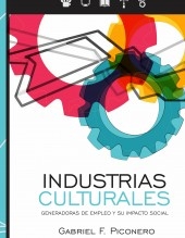 Industrias Culturales: Generadoras de Empleo y su Impacto Social Industrias Culturales: Generadoras de Empleo y su Impacto Social