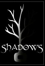 SHADOWS SHADOWS