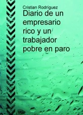 Libro Diario de un empresario rico y un trabajador pobre en paro, autor Cristian Rodríguez García Libro Diario de un empresario rico y un trabajador pobre en paro, autor Cristian Rodríguez García