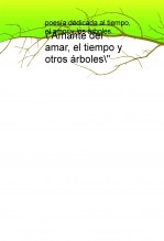 "Amante del amar, el tiempo y otros árboles" "Amante del amar, el tiempo y otros árboles"