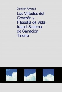 Las Virtudes del Corazón y Filosofía de Vida tras el Sistema de Sanación Tinerfe