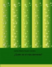Libro ¿Quién es el más demente?, autor scire777 Libro ¿Quién es el más demente?, autor scire777