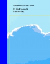 Libro El declive de la humanidad, autor scire777 Libro El declive de la humanidad, autor scire777