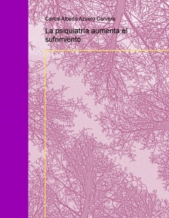 La psiquiatría aumenta el sufrimiento