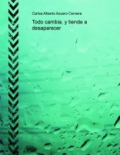 Libro Todo cambia, y tiende a desaparecer, autor scire777 Libro Todo cambia, y tiende a desaparecer, autor scire777