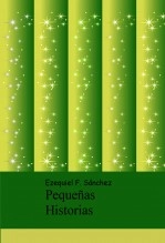 Libro Pequeñas Historias, autor ezequiel1976 Libro Pequeñas Historias, autor ezequiel1976