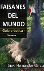 Libro Faisanes del mundo. Guía práctica - Volumen 1, autor Iñaki Hernández García Libro Faisanes del mundo. Guía práctica - Volumen 1, autor Iñaki Hernández García
