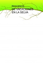 Libro DE VACACIONES EN LA SELVA, autor marenapa Libro DE VACACIONES EN LA SELVA, autor marenapa
