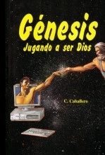 Libro Genesis, jugando a ser Dios, autor Carmelo Caballero Abella Libro Genesis, jugando a ser Dios, autor Carmelo Caballero Abella