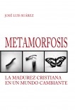 Metamorfosis. La madurez cristiana en un mundo cambiante