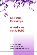 Libro A MEDIA LUZ CON TU BEBÈ. Guìa para el autocontrol y el buen dormir del niño, autor pedrorenecamps Libro A MEDIA LUZ CON TU BEBÈ. Guìa para el autocontrol y el buen dormir del niño, autor pedrorenecamps