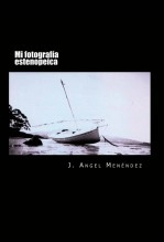 Libro Mi fotografía estenopeica, autor J. Ángel Menéndez Díaz Libro Mi fotografía estenopeica, autor J. Ángel Menéndez Díaz
