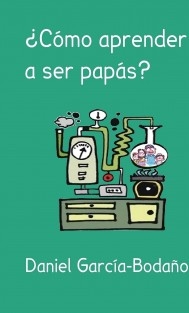 ¿Cómo aprender a ser papás?