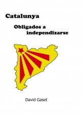 Catalunya. Obligados a independizarse
