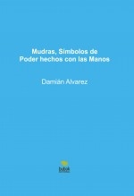 Mudras, Símbolos de Poder hechos con las Manos