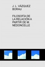Libro FILOSOFÍA DE LA RELACIÓN A PARTIR DE M. NÉDONCELLE, autor vazquezborau Libro FILOSOFÍA DE LA RELACIÓN A PARTIR DE M. NÉDONCELLE, autor vazquezborau
