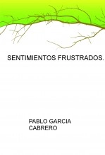 Libro SENTIMIENTOS FRUSTRADOS, autor pablogarci Libro SENTIMIENTOS FRUSTRADOS, autor pablogarci