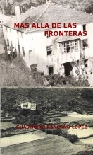 Libro MAS ALLÁ DE LAS FRONTERAS, autor GUADIMIRO RANCAÑO LOPEZ Libro MAS ALLÁ DE LAS FRONTERAS, autor GUADIMIRO RANCAÑO LOPEZ