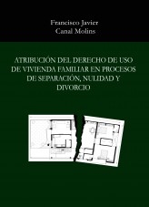 Atribución del derecho de uso de vivienda familiar en procesos de separación, nulidad y divorcio.