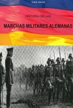 Libro Historia de las marchas militares alemanas, autor Jorge Arnanz Libro Historia de las marchas militares alemanas, autor Jorge Arnanz