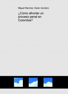 ¿Cómo afrontar un proceso penal en Colombia?