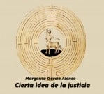 Libro Cierta idea de la justicia, autor Margarita García Alonso Libro Cierta idea de la justicia, autor Margarita García Alonso