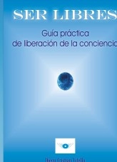 Libro SER LIBRES Guia práctica de liberación de la conciencia, autor Diego Cristian Vitello Libro SER LIBRES Guia práctica de liberación de la conciencia, autor Diego Cristian Vitello