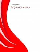 Libro Sangriento Amanecer, autor carolinaroja Libro Sangriento Amanecer, autor carolinaroja