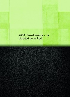 2006, Freedomanía - La Libertad de la Red