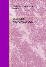 Libro EL JESUS HISTORICO VOL I, autor FRANCISCO MENCHEN BARBA Libro EL JESUS HISTORICO VOL I, autor FRANCISCO MENCHEN BARBA