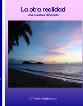 Libro La otra realidad - Una aventura del espíritu, autor Alfredo Hoffmann Libro La otra realidad - Una aventura del espíritu, autor Alfredo Hoffmann