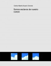 Libro Somos esclavos de nuestro cuerpo, autor Scire777 Libro Somos esclavos de nuestro cuerpo, autor Scire777