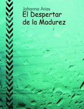 Libro El Despertar de la Madurez, autor johannarias1 Libro El Despertar de la Madurez, autor johannarias1
