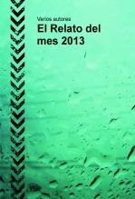 Libro El Relato del mes 2013, autor jorgemormu Libro El Relato del mes 2013, autor jorgemormu