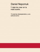 Y dejé de creer en la mala suerte... Y dejé de creer en la mala suerte...