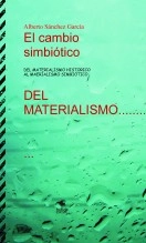Libro El cambio simbiótico. Del materialismo histórico al materialismo simbiótico, autor ALBERTO SÁNCHEZ GARCÍA Libro El cambio simbiótico. Del materialismo histórico al materialismo simbiótico, autor ALBERTO SÁNCHEZ GARCÍA