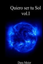 Libro Quiero ser tu Sol vol.I, autor darameier Libro Quiero ser tu Sol vol.I, autor darameier
