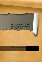 Libro REVELACIONES SOBRE LA RESTAURACIÓN DE FE CON DIOS, autor rafmontserrat Libro REVELACIONES SOBRE LA RESTAURACIÓN DE FE CON DIOS, autor rafmontserrat