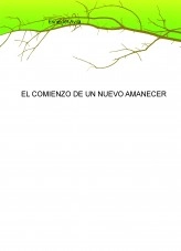 Libro EL COMIENZO DE UN NUEVO AMANECER, autor sneidercarmelo Libro EL COMIENZO DE UN NUEVO AMANECER, autor sneidercarmelo